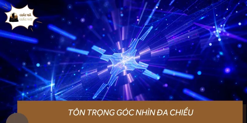 Chúng tôi luôn giải mã giấc mơ và đưa ra nhận định trên góc nhìn đa chiều