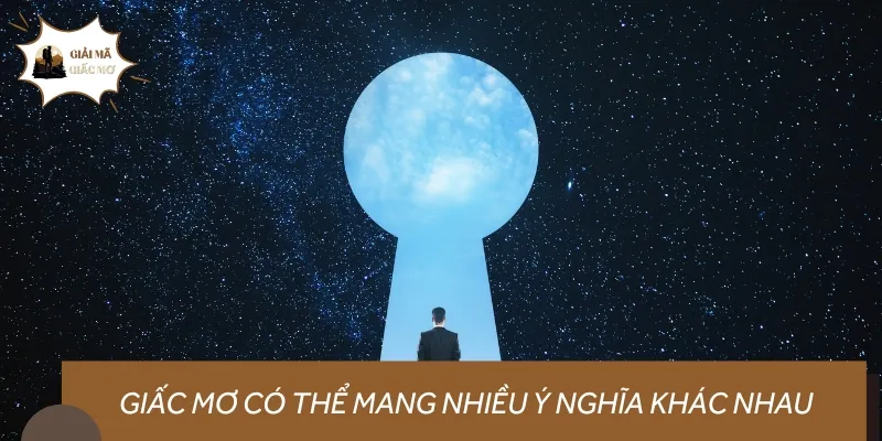 Mỗi giấc mơ sẽ mang nhiều tầng ý nghĩa, không chỉ có một lời giải duy nhất