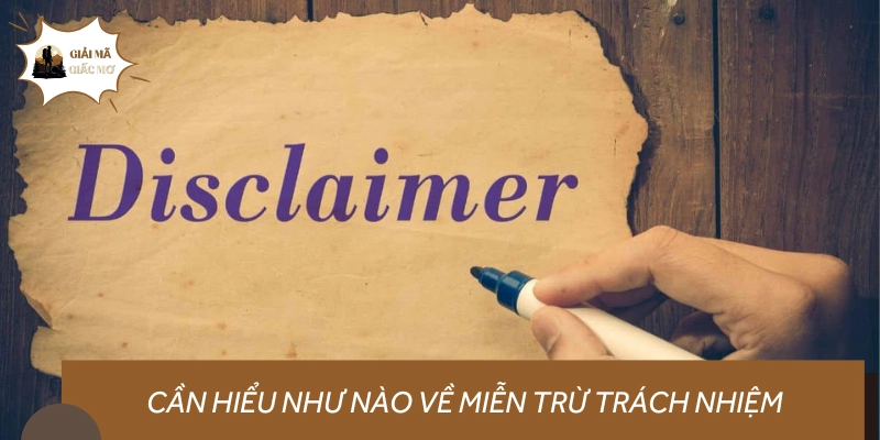 Hiểu đúng về miễn trừ trách nhiệm