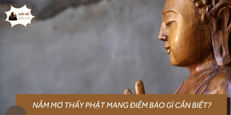 Nằm mơ thấy phật mang điềm báo gì cần biết?