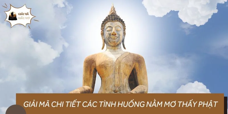 Giải mã chi tiết các tình huống nằm mơ thấy phật