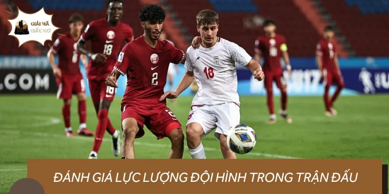 Đánh giá lực lượng đội hình trong trận đấu Qatar vs Iran