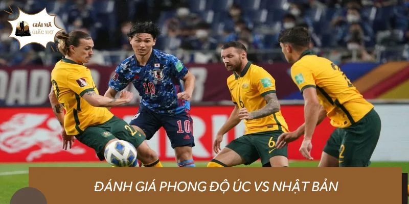Đánh giá phong độ Úc vs Nhật Bản