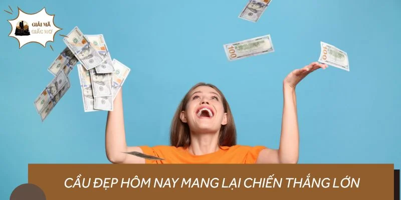 Cẩm nang chốt cầu đẹp hôm nay mang lại chiến thắng lớn