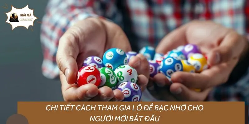 Chi tiết cách tham gia lô đề bạc nhớ cho người mới bắt đầu