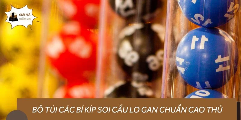 Bỏ túi các bí kíp soi cầu lo gan chuẩn cao thủ lâu năm