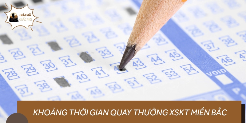 Lịch trình quay thưởng xổ số miền Bắc mỗi ngày